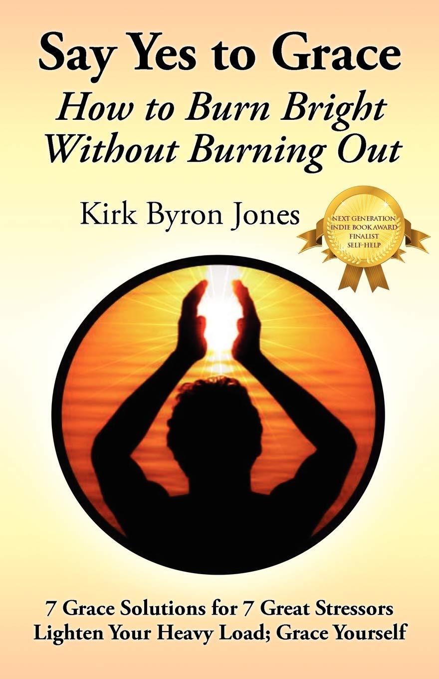 Say Yes to Grace: How to Burn Bright Without Burning Out,Used