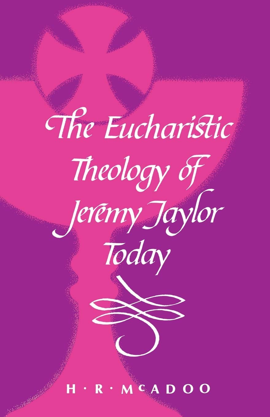 The Eucharistic Theology of Jeremy Taylor Today,Used