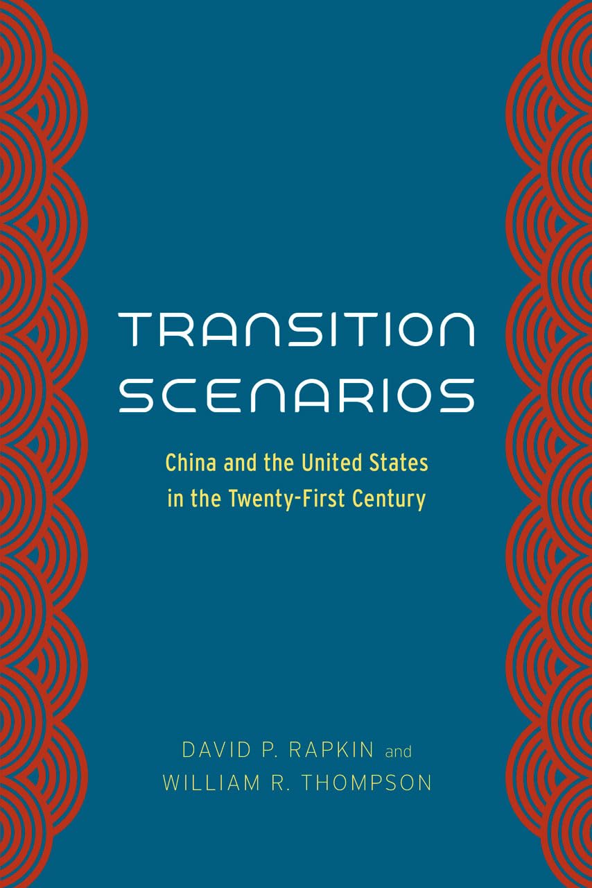 Transition Scenarios: China and the United States in the TwentyFirst Century,New