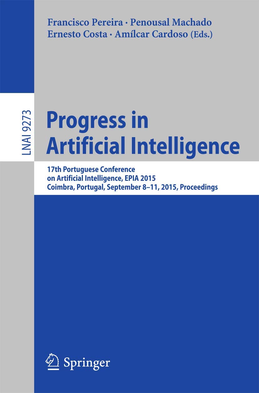 Progress in Artificial Intelligence: 17th Portuguese Conference on Artificial Intelligence, EPIA 2015, Coimbra, Portugal, Septem,Used