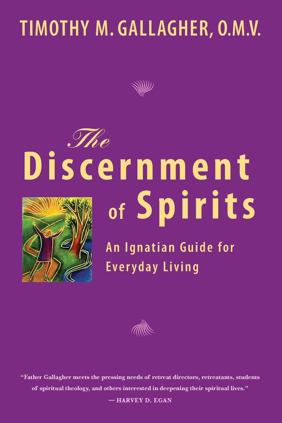 The Discernment Of Spirits: An Ignatian Guide For Everyday Living