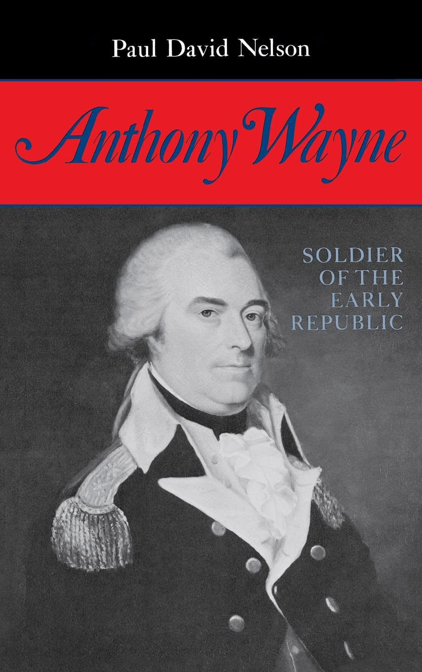 Anthony Wayne: Soldier of the Early Republic,Used