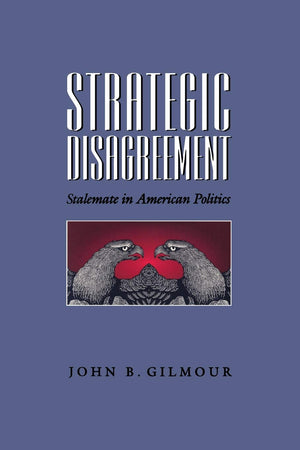 Strategic Disagreement: Stalemate in American Politics (Pitt Series in Policy and Institutional Studies),Used