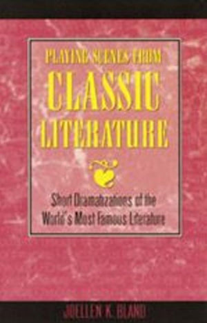 Playing Scenes from Classic Literature: Short Dramatizations of the World's Most Famous Literature,Used