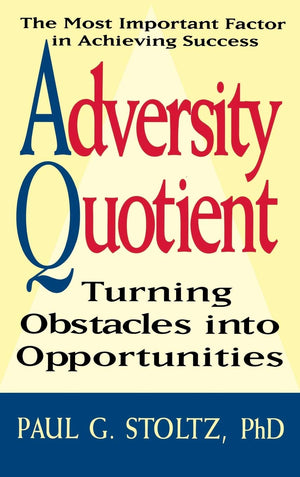 Adversity Quotient: Turning Obstacles into Opportunities,New