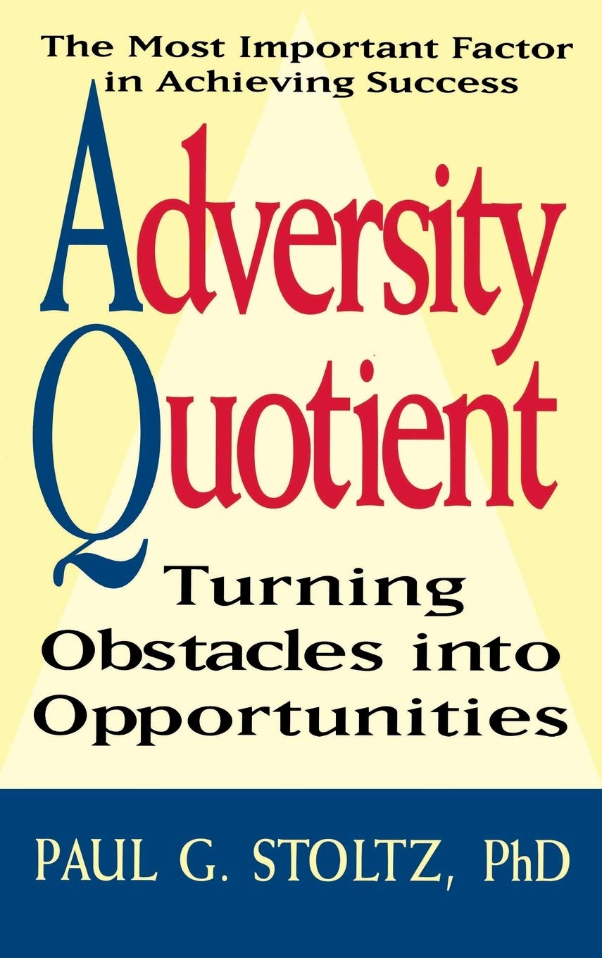 Adversity Quotient: Turning Obstacles into Opportunities,New