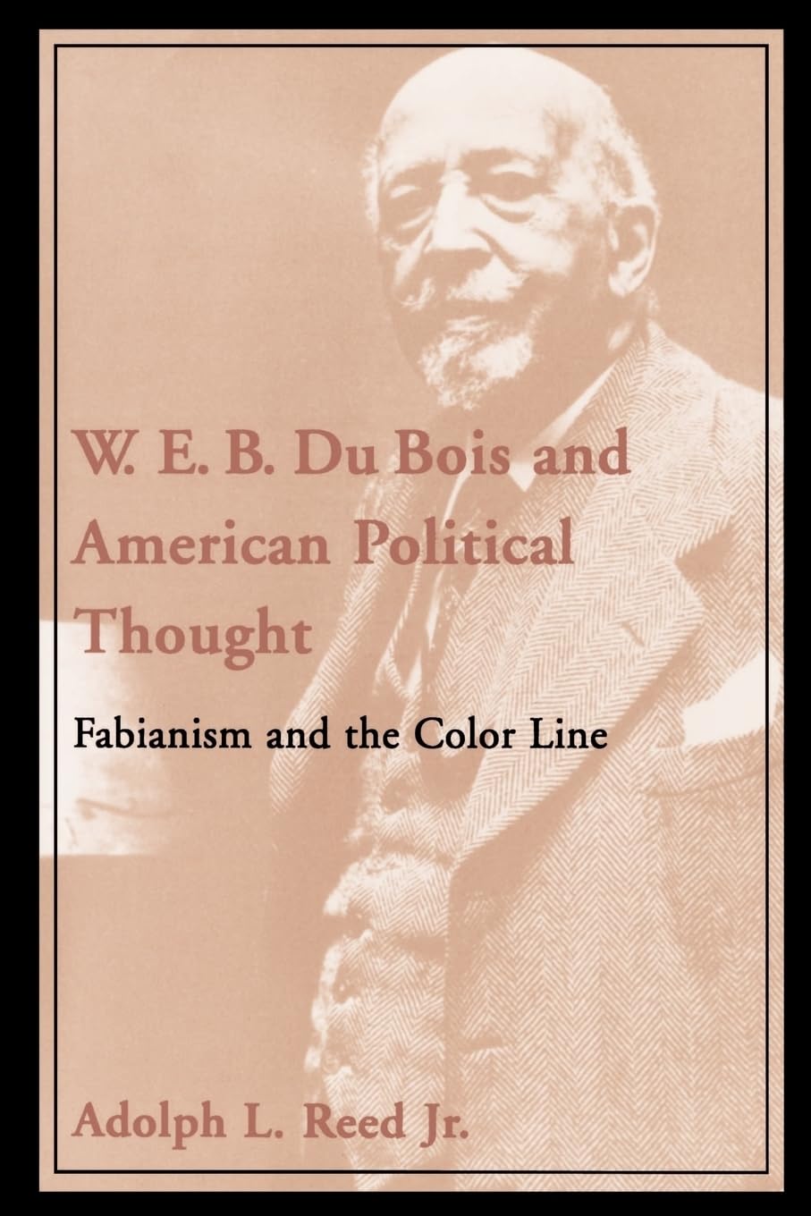 W. E. B. Du Bois And American Political Thought: Fabianism And The Color Line,New