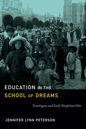 Education In The School Of Dreams: Travelogues And Early Nonfiction Film,Used
