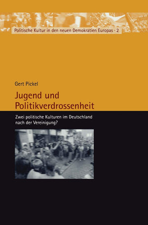 Jugend und Politikverdrossenheit: Zwei politische Kulturen im Deutschland nach der Vereinigung? (Politische Kultur in den neuen ,Used