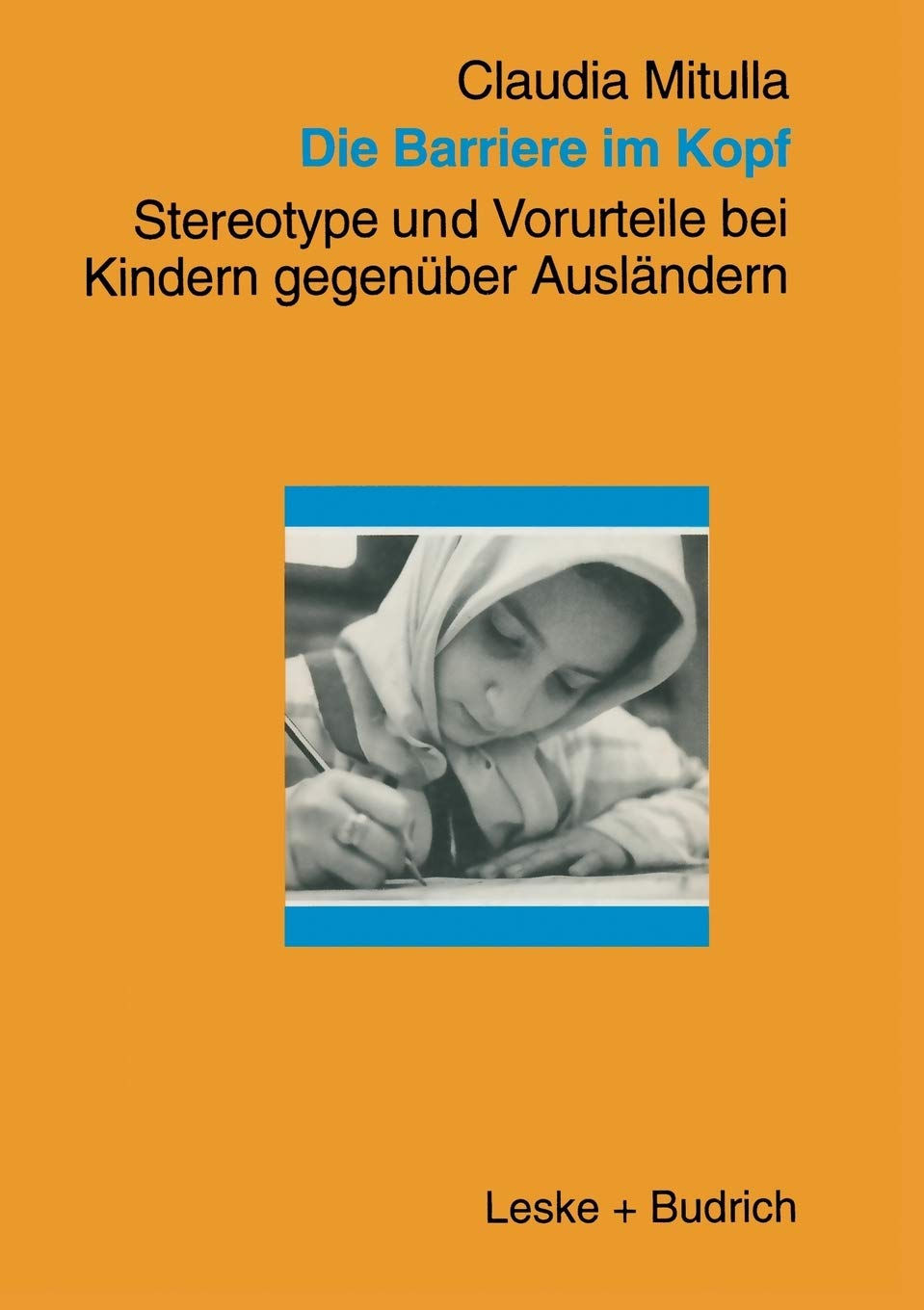 Die Barriere im Kopf: Stereotype und Vorurteile bei Kindern gegenber Auslndern (German Edition),Used