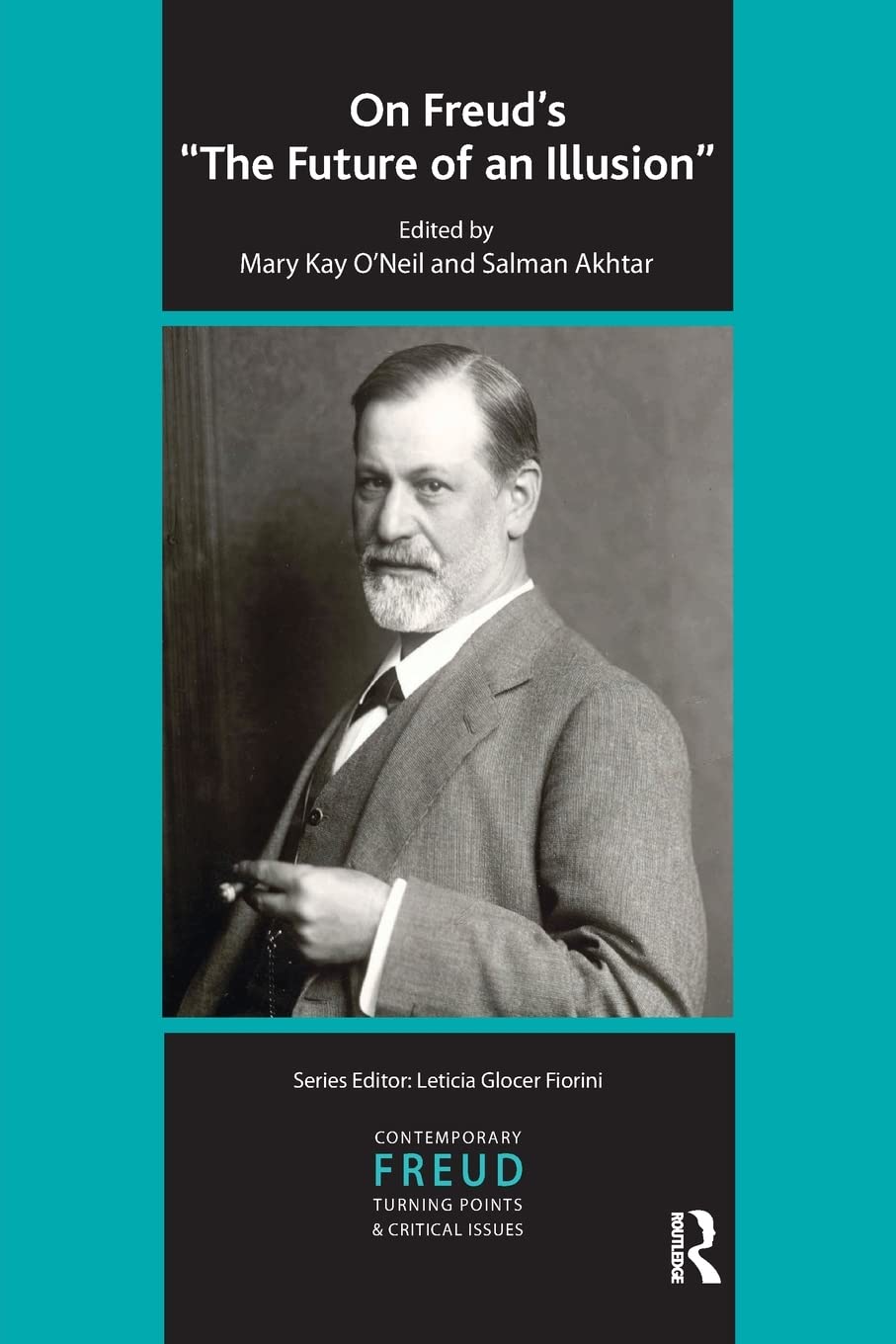 On Freud's The Future of an Illusion (The International Psychoanalytical Association Contemporary Freud Turning Points and Criti,Used