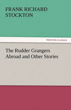 The Rudder Grangers Abroad and Other Stories,Used
