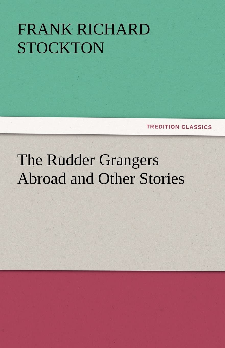 The Rudder Grangers Abroad and Other Stories,Used
