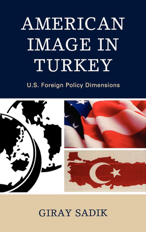 American Image In Turkey: U.S. Foreign Policy Dimensions,Used