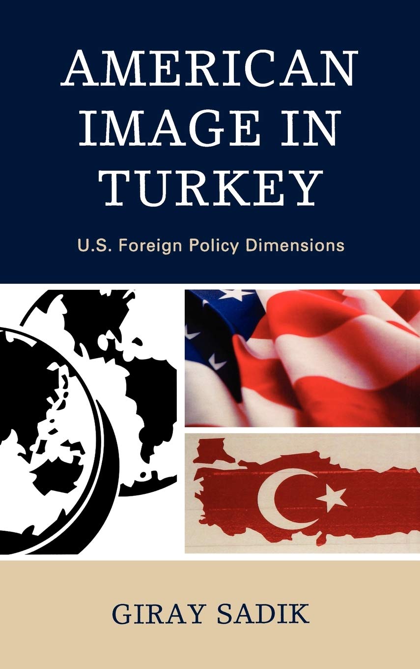American Image In Turkey: U.S. Foreign Policy Dimensions,Used