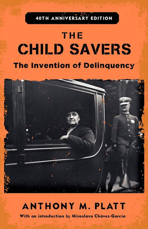 The Child Savers: The Invention of Delinquency (Critical Issues in Crime and Society),Used