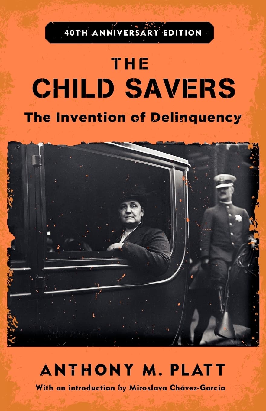 The Child Savers: The Invention of Delinquency (Critical Issues in Crime and Society),Used