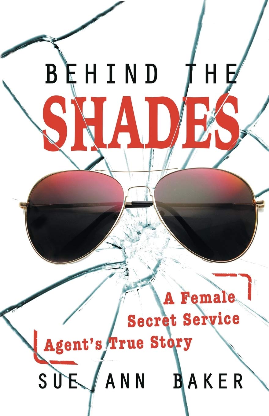 Behind the Shades: A Female Secret Service Agent's True Story,Used