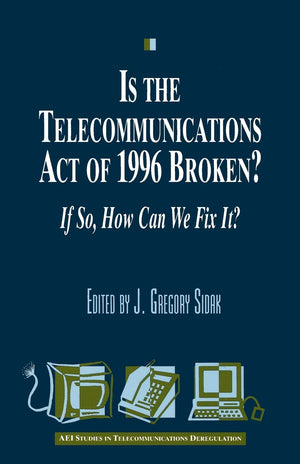 Is The Telecommunications Act Of 1996 Broken?: If So, How Can We Fix It? (Aei Studies In Telecommunications Deregulation),Used