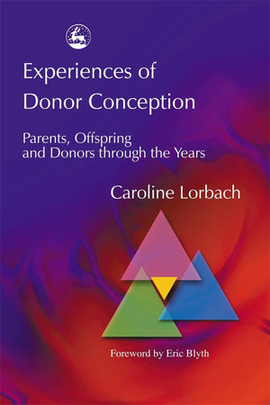 Experiences Of Donor Conception: Parents, Offspring And Donors Through The Years,Used