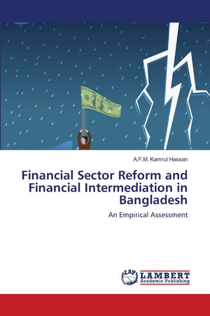 Financial Sector Reform and Financial Intermediation in Bangladesh: An Empirical Assessment,Used