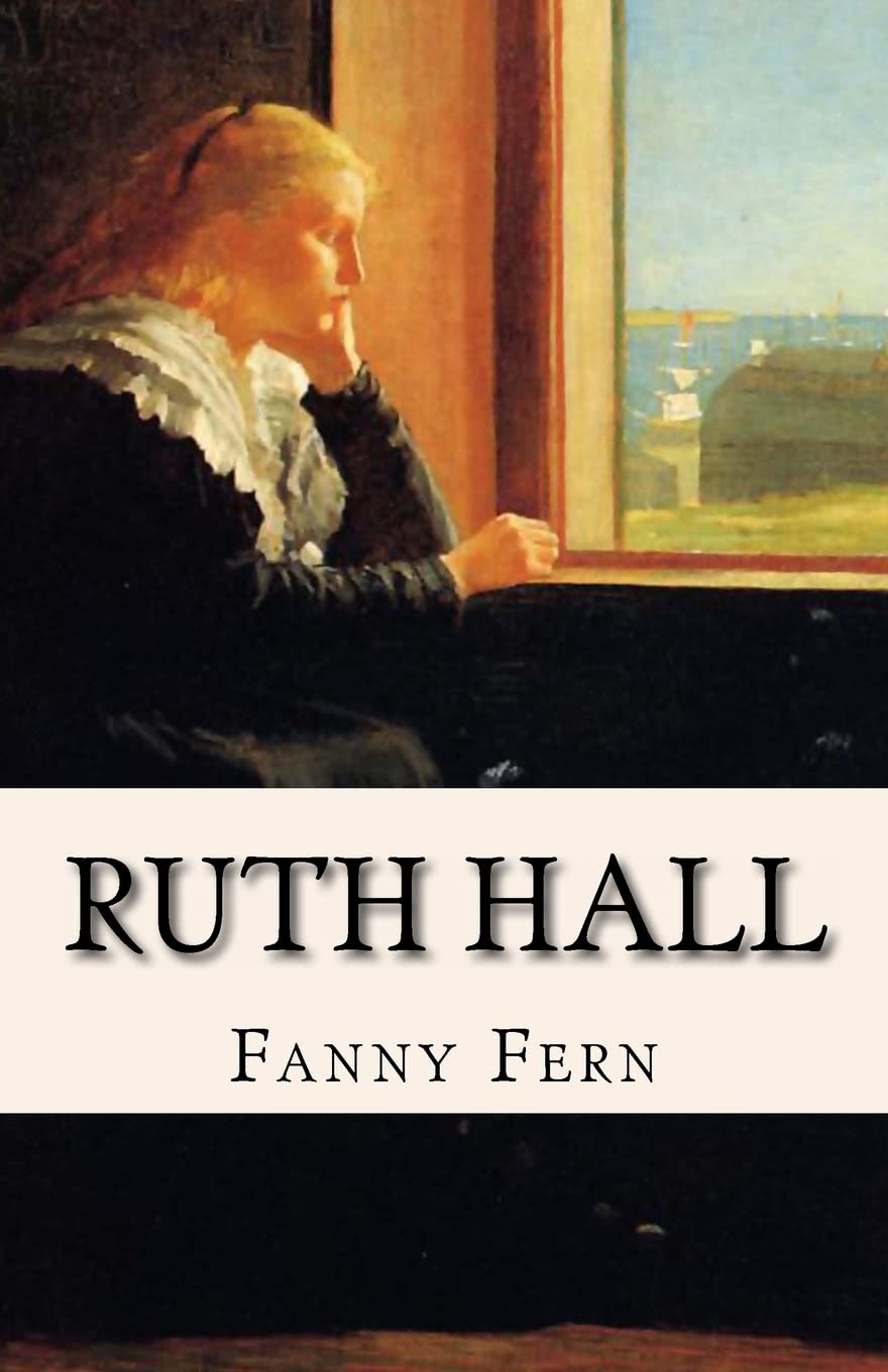 Ruth Hall: A Domestic Tale of the Present Time,New