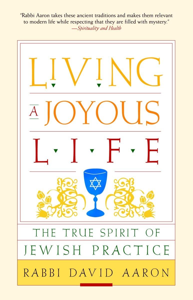 Living a Joyous Life: The True Spirit of Jewish Practice,Used