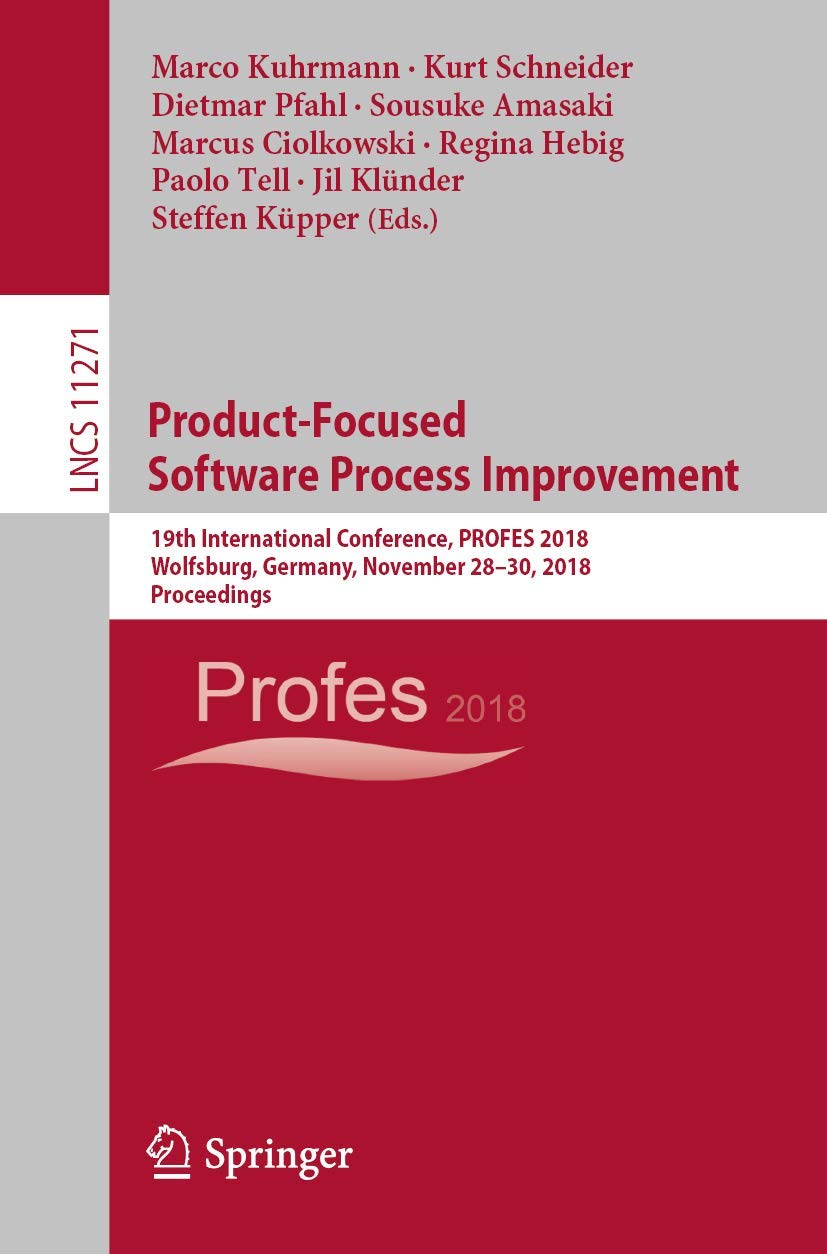 ProductFocused Software Process Improvement: 19th International Conference, PROFES 2018, Wolfsburg, Germany, November 2830, 20,Used