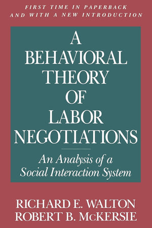 A Behavioral Theory of Labor Negotiations: An Analysis of a Social Interaction System (Ilr Press Books),Used