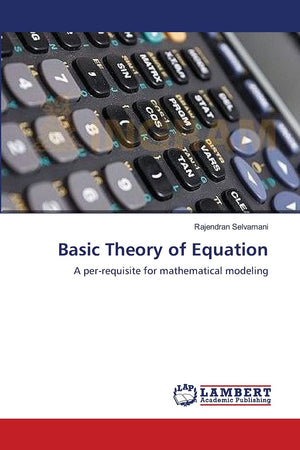 Basic Theory of Equation: A perrequisite for mathematical modeling,Used