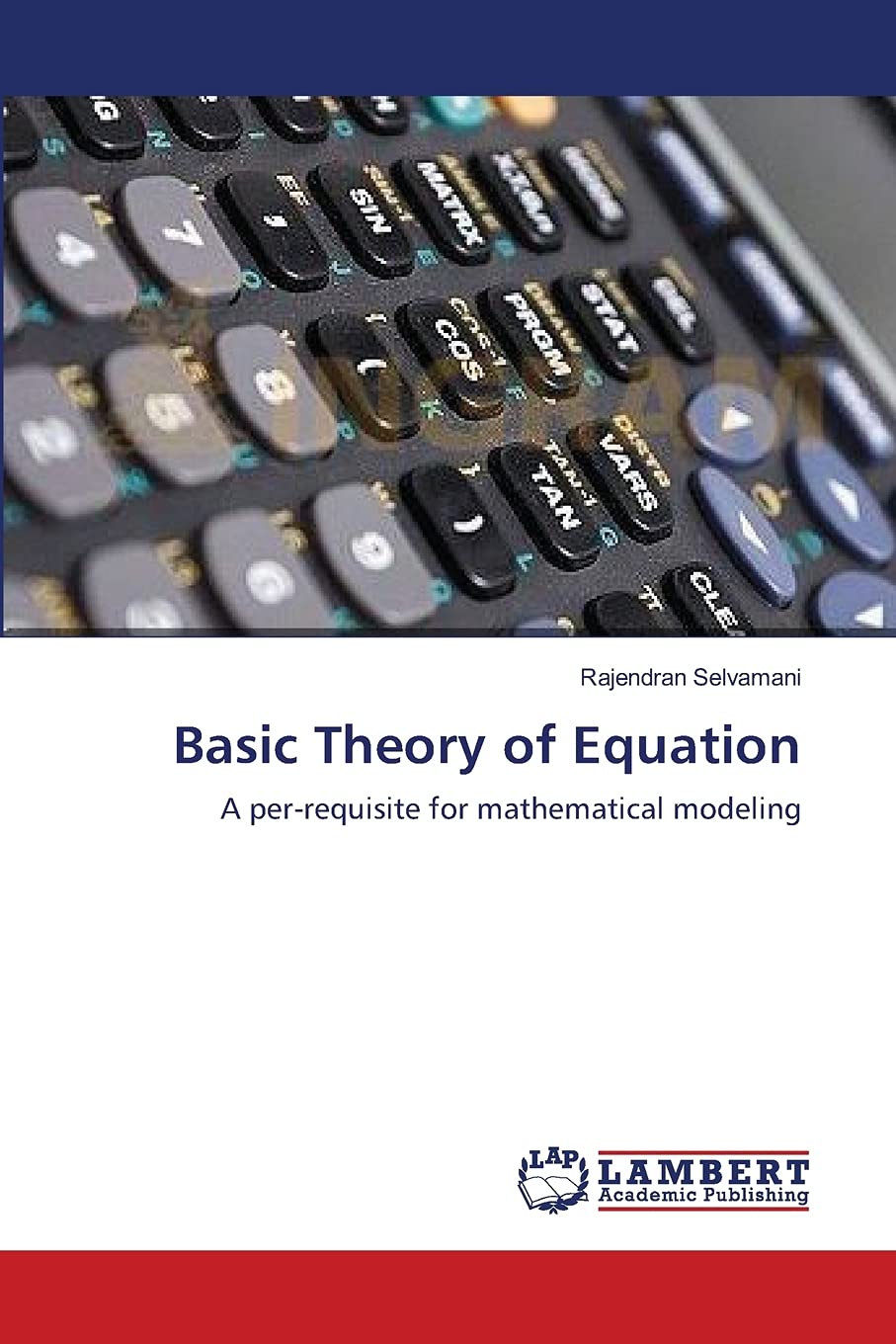 Basic Theory of Equation: A perrequisite for mathematical modeling,Used