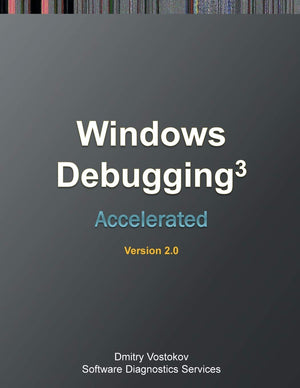 Accelerated Windows Debugging 3: Training Course Transcript and WinDbg Practice Exercises, Second Edition,Used