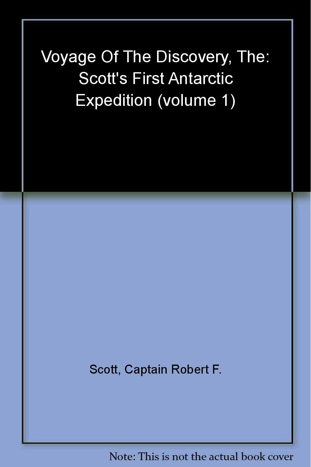 The Voyage Of The Discovery: Scott'S First Antarctic Expedition, 19011904 (Volume I),Used