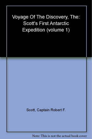 The Voyage Of The Discovery: Scott'S First Antarctic Expedition, 19011904 (Volume I),Used