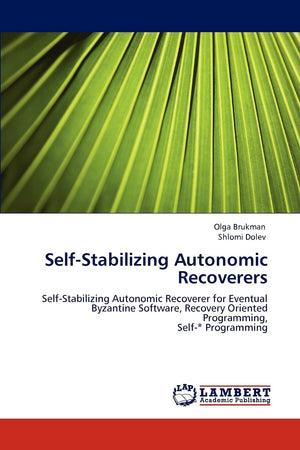 SelfStabilizing Autonomic Recoverers: SelfStabilizing Autonomic Recoverer for Eventual Byzantine Software, Recovery Oriented P,Used