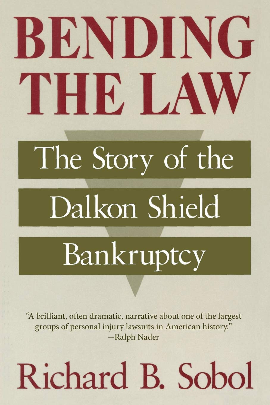 Bending The Law: The Story Of The Dalkon Shield Bankruptcy