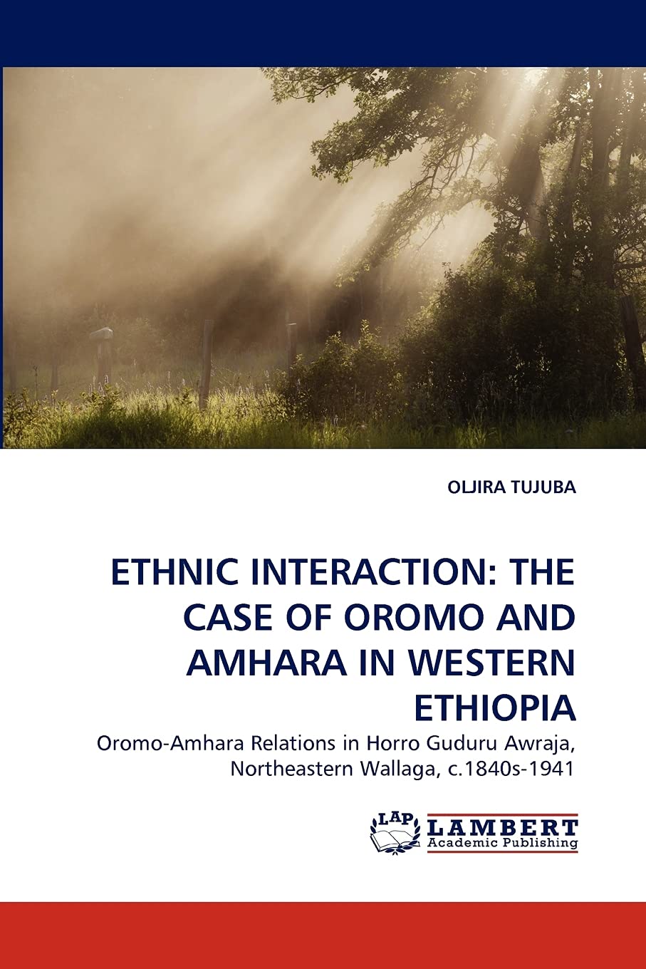 ETHNIC INTERACTION: THE CASE OF OROMO AND AMHARA IN WESTERN ETHIOPIA: OromoAmhara Relations in Horro Guduru Awraja, Northeaster,Used