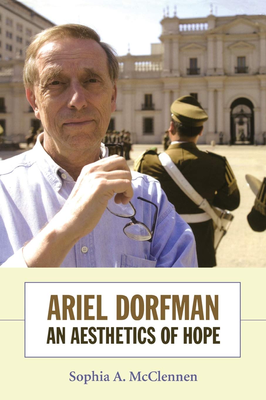 Ariel Dorfman: An Aesthetics Of Hope,New