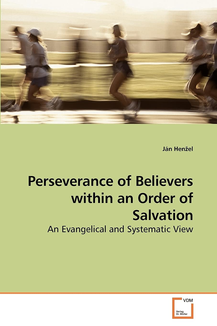 Perseverance of Believers within an Order of Salvation: An Evangelical and Systematic View,Used