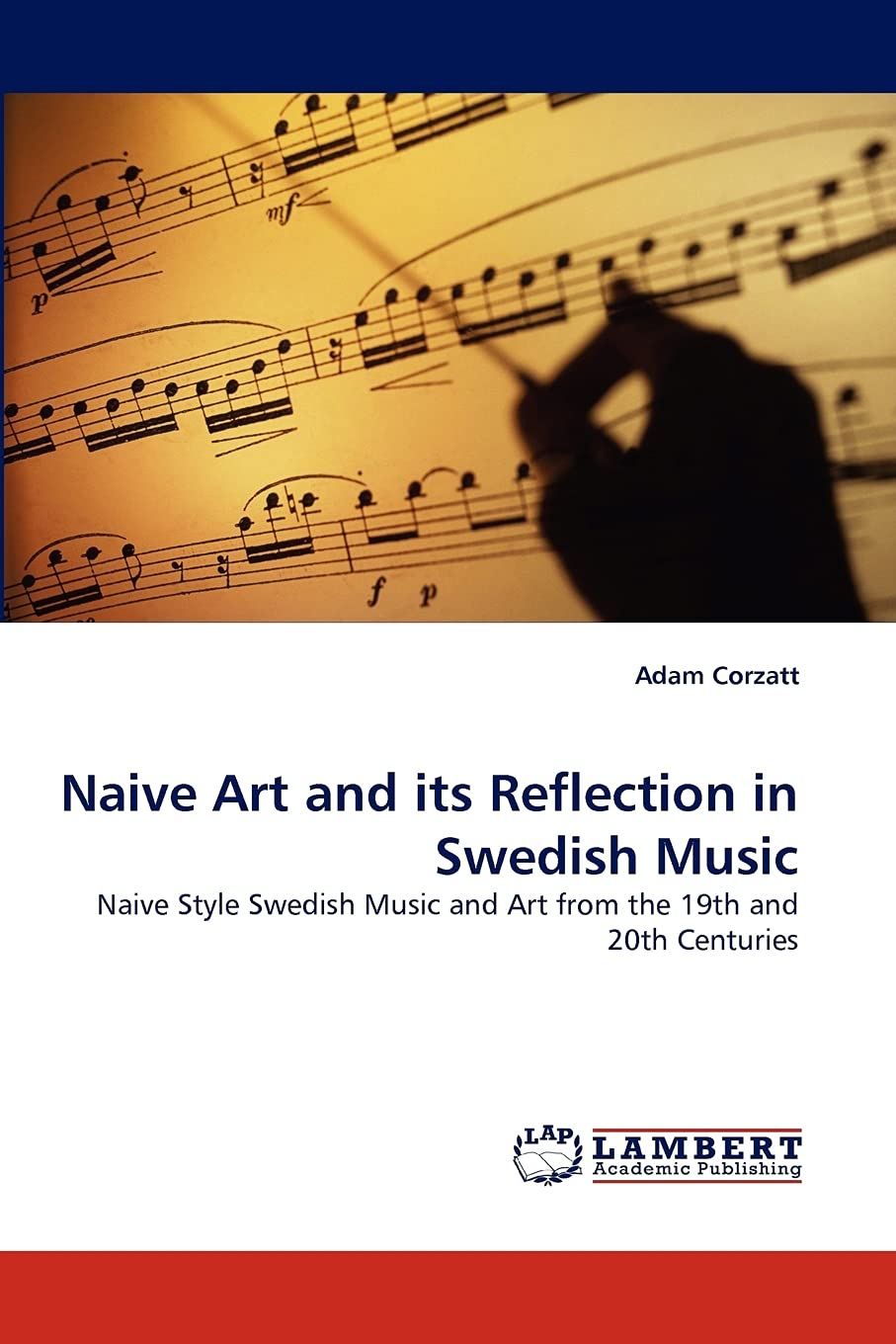 Naive Art and its Reflection in Swedish Music: Naive Style Swedish Music and Art from the 19th and 20th Centuries,Used