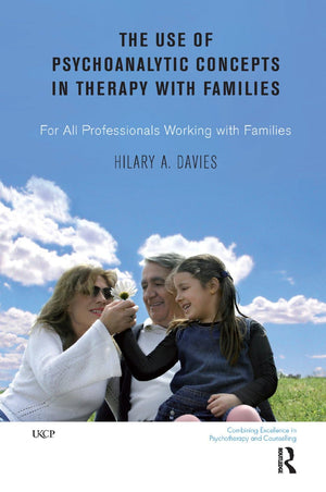 The Use of Psychoanalytic Concepts in Therapy with Families: For all Professionals Working with Families (The United Kingdom Cou,New