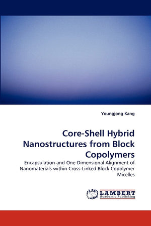 CoreShell Hybrid Nanostructures from Block Copolymers: Encapsulation and OneDimensional Alignment of Nanomaterials within Cros,Used
