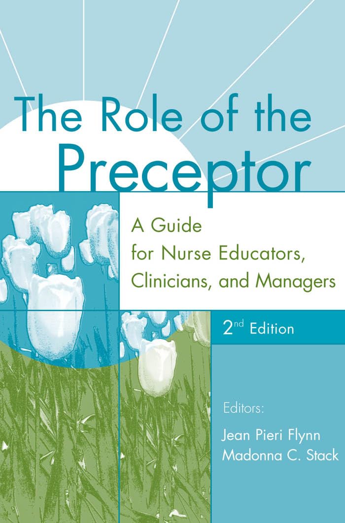 The Role Of The Preceptor: A Guide For Nurse Educators, Clinicians, And Managers, 2Nd Edition,Used