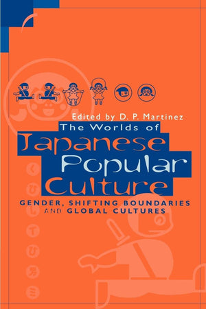 The Worlds of Japanese Popular Culture: Gender, Shifting Boundaries and Global Cultures (Contemporary Japanese Society),Used