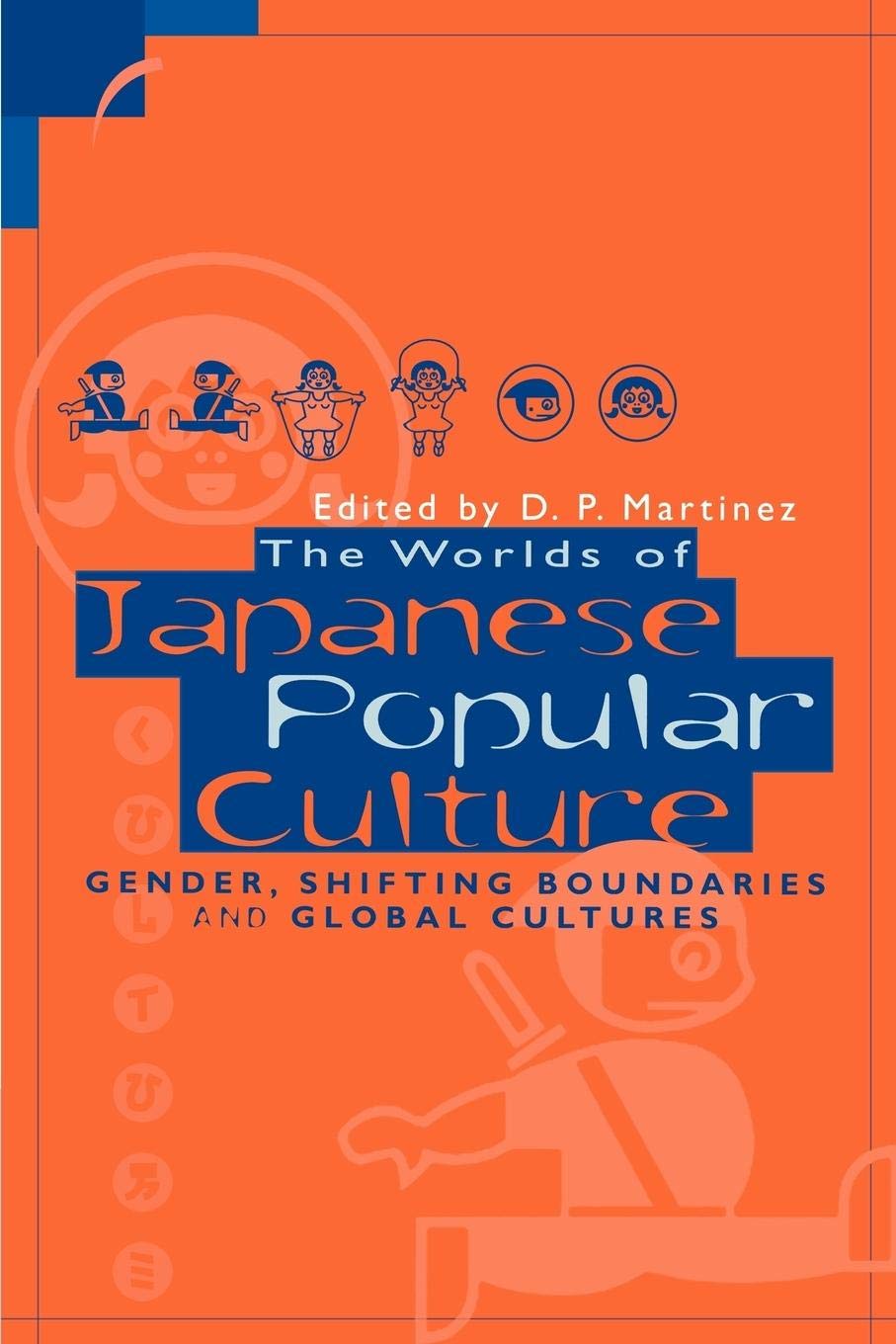 The Worlds of Japanese Popular Culture: Gender, Shifting Boundaries and Global Cultures (Contemporary Japanese Society),Used