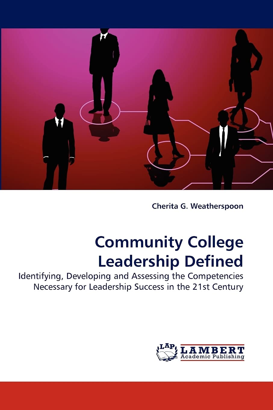 Community College Leadership Defined: Identifying, Developing and Assessing the Competencies Necessary for Leadership Success in,Used