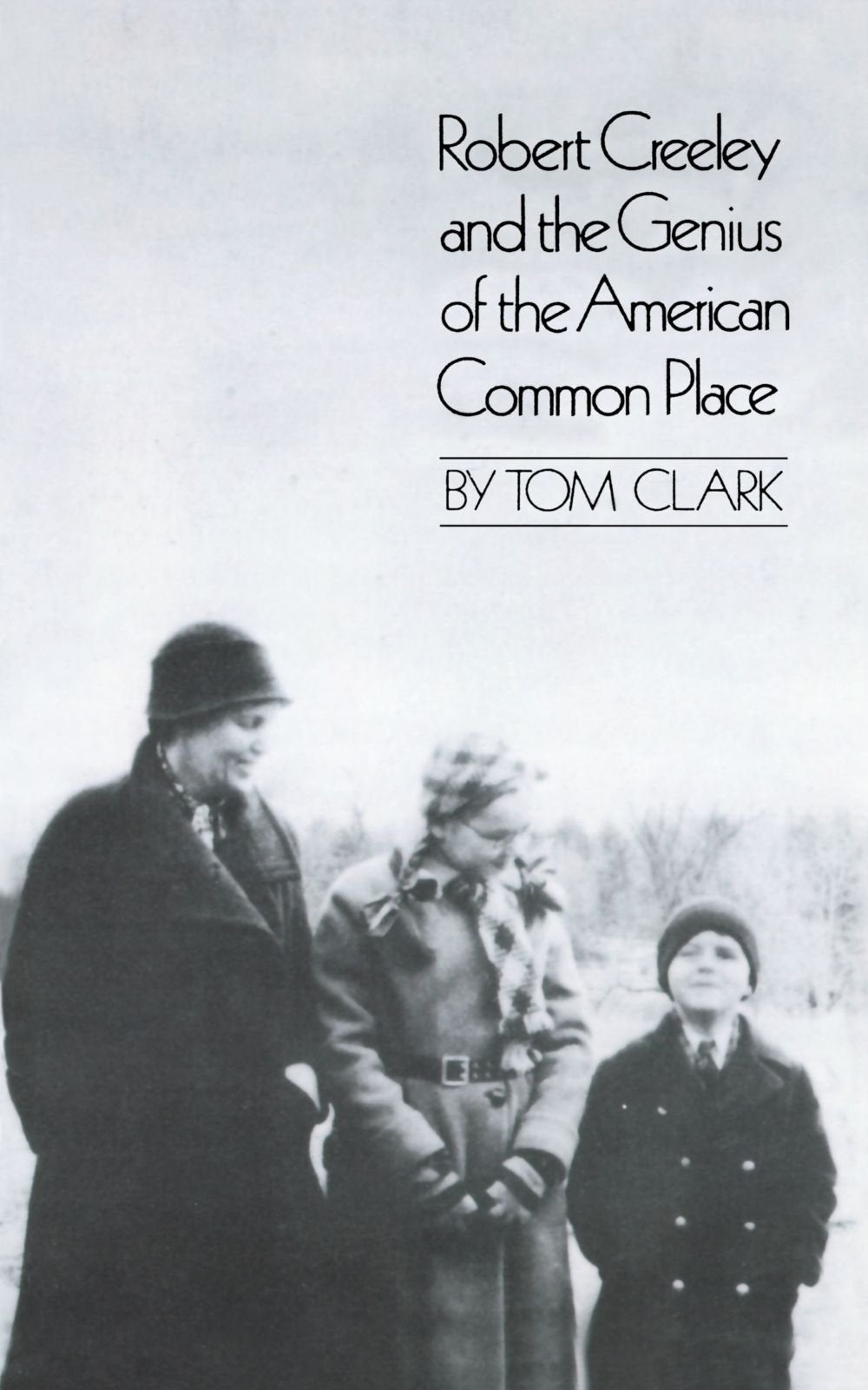 Robert Creeley & The Genius Of The American Common Place,New