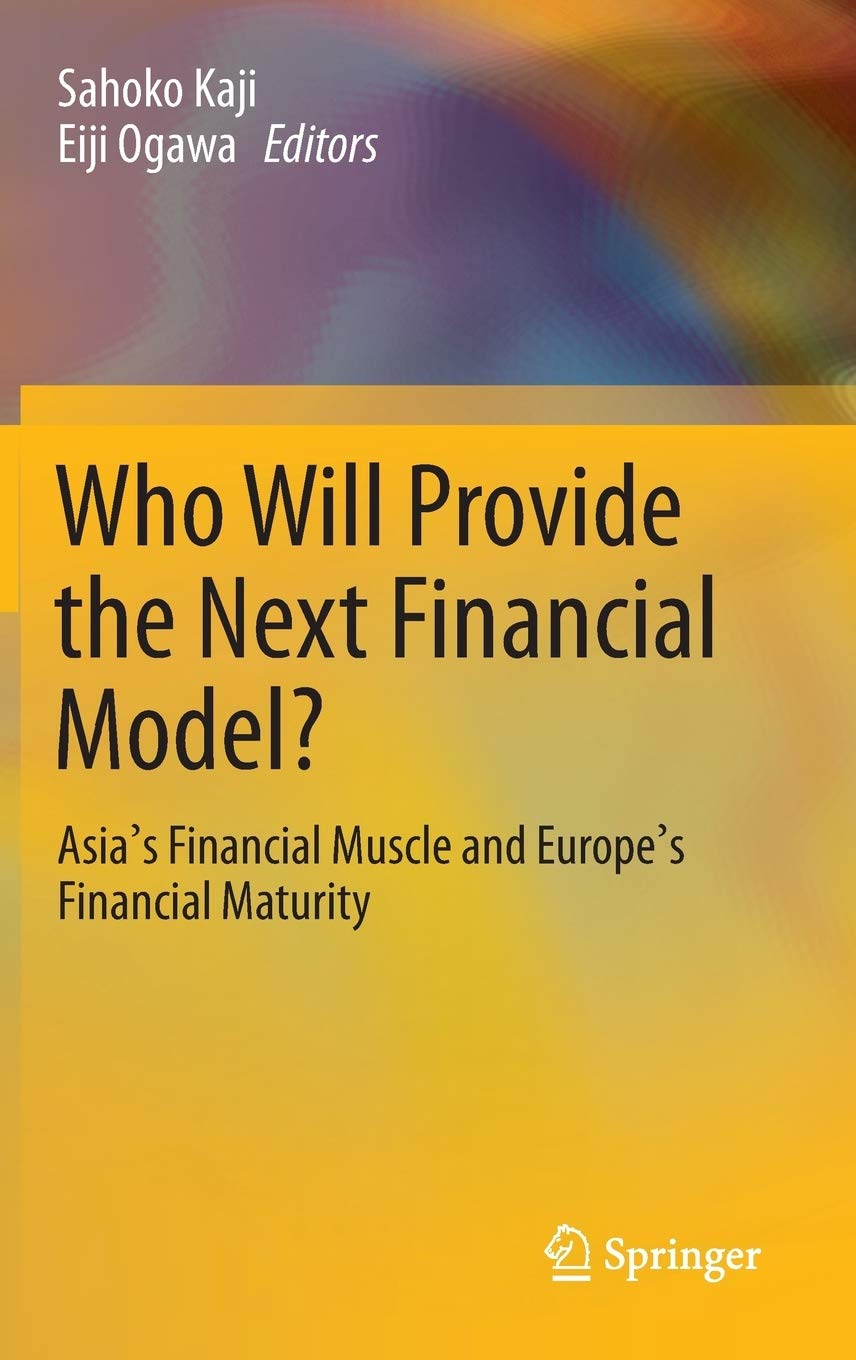 Who Will Provide the Next Financial Model?: Asia's Financial Muscle and Europe's Financial Maturity,Used