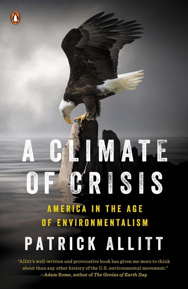 A Climate of Crisis: America in the Age of Environmentalism (Penguin History American Life),Used