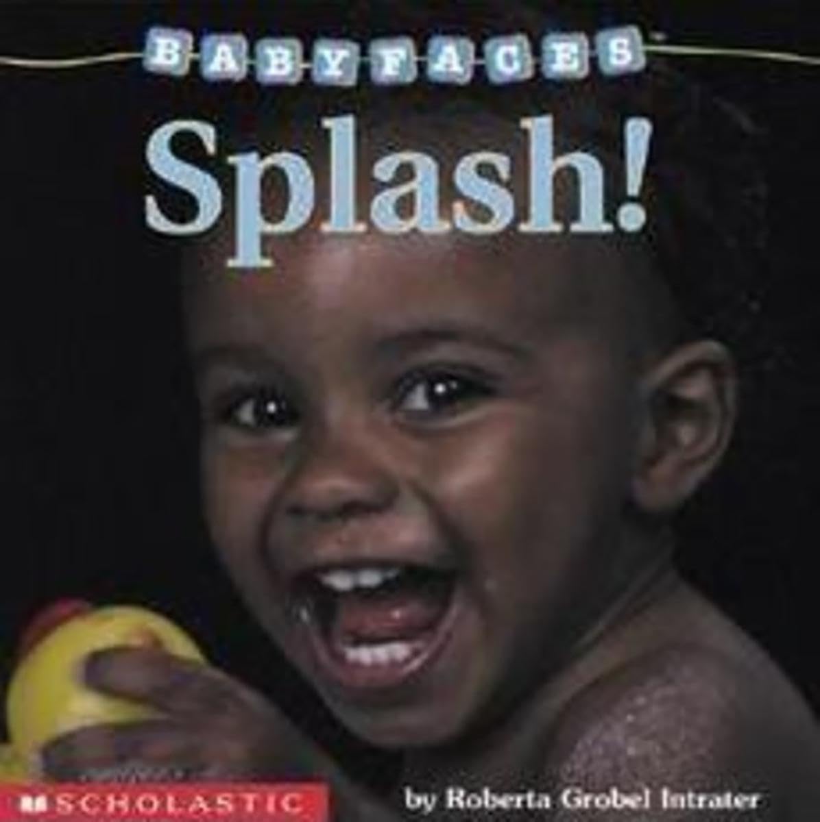 Splash! (Baby Faces Board Book),Used